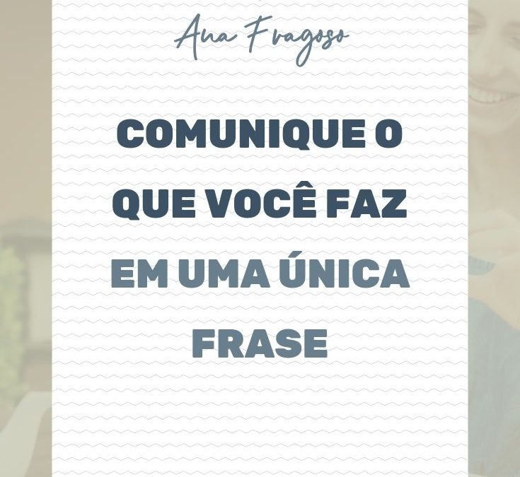 Comunique o que você faz em uma única frase