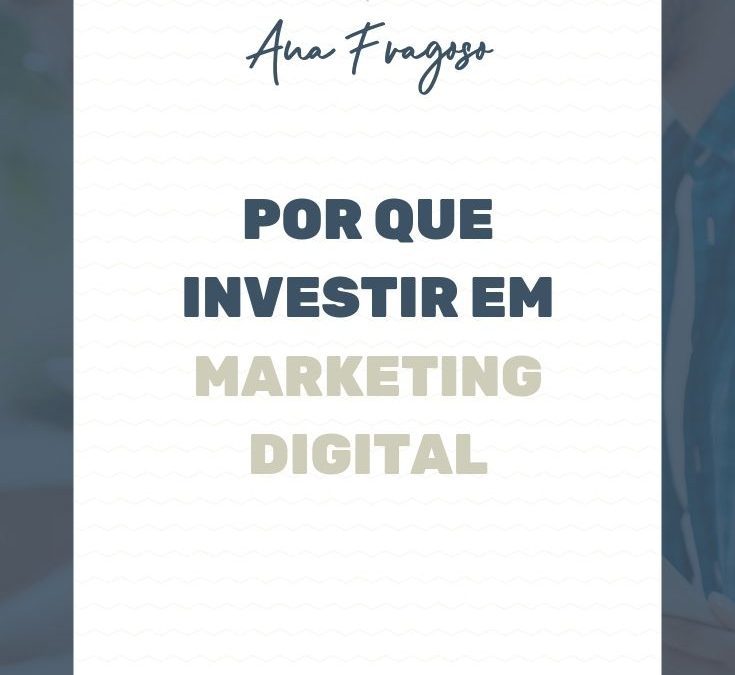 Por que Investir em Marketing Digital