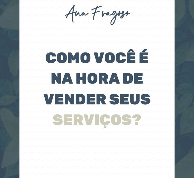 Como você é na hora de vender seus serviços? Conheça o “Aceita Tudo”, o Prepotente e o Ponderado.