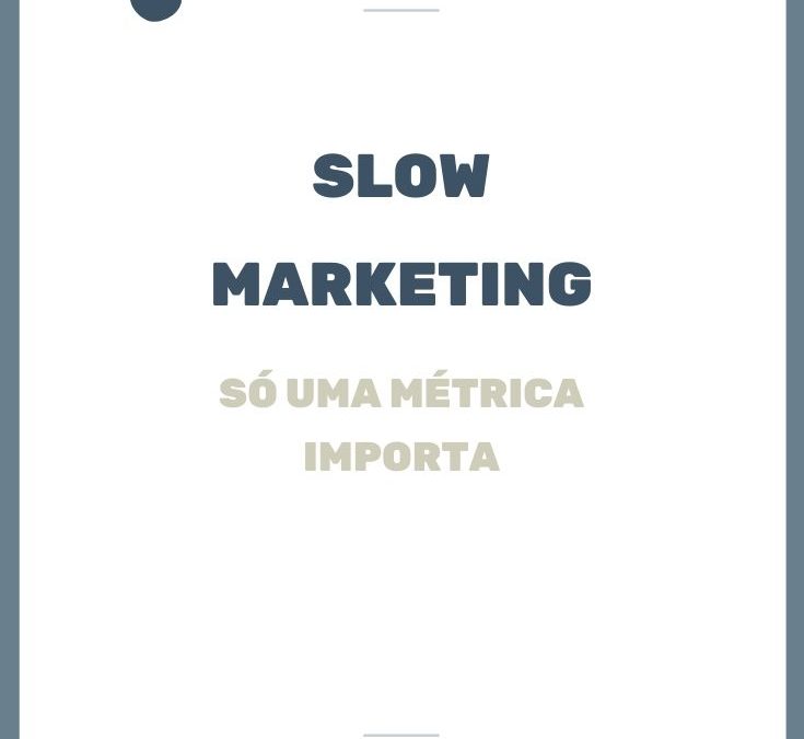 Só uma métrica importa.
