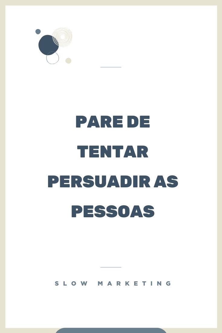 slow_marketing_pare_de_persuadir slow_marketing_pare_de_persuadir